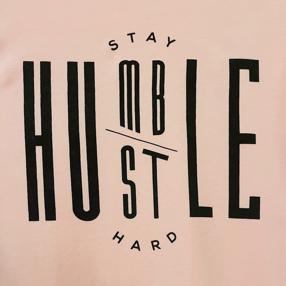 100% cotton NWOT tee, soft pink, "stay humble and hustle hard," generous, roomy